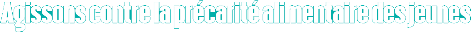 Agissons contre la précarité alimentaire des jeunes